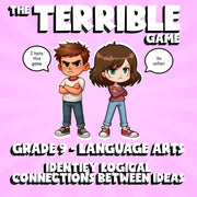 Identify Logical Connections Between Ideas THE TERRIBLE GAME - Grade 9 ELA