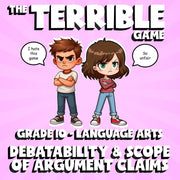 Debatability & Scope of Argument Claims THE TERRIBLE GAME - Grade 10 ELA Review