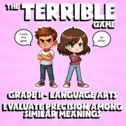 Evaluate Precision Among Similar Meanings THE TERRIBLE GAME - Grade 11 ELA