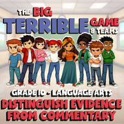 Distinguish Evidence from Commentary BIG TERRIBLE GAME - Grade 10 ELA Review
