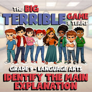 Identify the Main Explanation BIG TERRIBLE GAME - No Prep Grade 9 ELA Review