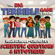 Scientific Questions & Hypotheses BIG TERRIBLE GAME - Chemistry Science Review
