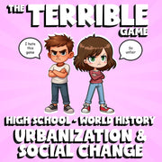 Urbanization & Social Change THE TERRIBLE GAME - No Prep World History Review