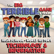 Technology & Information BIG TERRIBLE GAME - No Prep World History Review