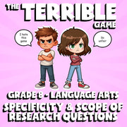 Specificity & Scope of Research Questions THE TERRIBLE GAME - Grade 8 ELA Review