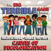 Causes of Decolonization BIG TERRIBLE GAME - No Prep World History Review