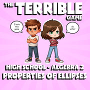 Properties of Ellipses THE TERRIBLE GAME - No Prep Algebra 2 Math Review