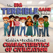 Characteristics of Civilization BIG TERRIBLE GAME - Grade 6 Socials Review