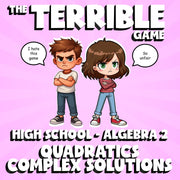 Quadratics Complex Solutions THE TERRIBLE GAME - No Prep Algebra 2 Math Review