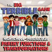 Parent Functions & Transformations BIG TERRIBLE GAME - PreCalculus Math Review