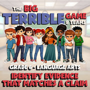 Identify Evidence That Matches a Claim BIG TERRIBLE GAME - Grade 6 ELA Review