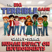 Human Impact on Environments BIG TERRIBLE GAME - No Prep Grade 5 Science Review