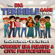Current Era Debates & Civic Participation BIG TERRIBLE GAME - U.S. History