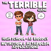 Nutrition & Metabolism Applications THE TERRIBLE GAME - AP Biology Review