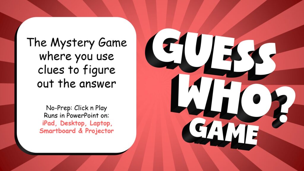 Guess Who is a fun game teachers use where students use clues to solve the answer in the classroom